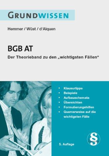 Grundwissen BGB AT: Klausurtipps - Beispiele - Aufbauschemata - Übersichten - Formulierungshilfen - Querverweise auf die wichtigsten Fälle