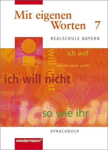 Mit eigenen Worten. Sprachbuch für Realschule Bayern: Mit eigenen Worten - Sprachbuch für bayerische Realschulen Ausgabe 2001: Schülerband 7