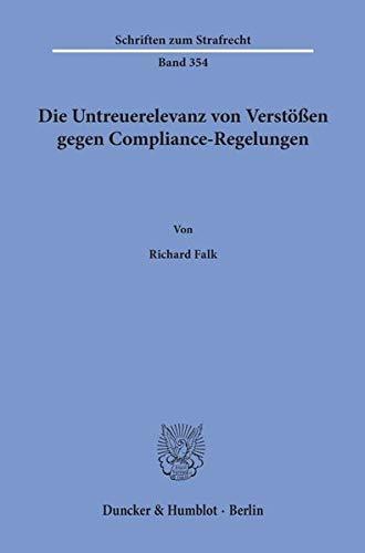 Die Untreuerelevanz von Verstößen gegen Compliance-Regelungen. (Schriften zum Strafrecht)