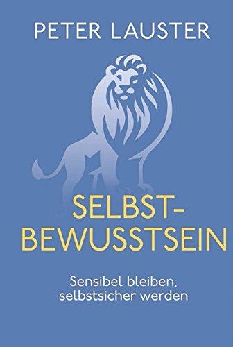 Selbstbewusstsein: Sensibel bleiben - selbstsicher werden