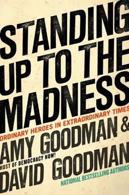 Standing Up to the Madness: Ordinary Heroes in Extraordinary Times