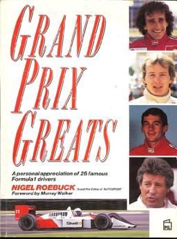 Grand Prix Greats: A Personal Appreciation of 25 Famous Formula 1 Drivers