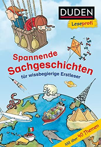 Duden Leseprofi – Spannende Sachgeschichten für wissbegierige Erstleser, 2. Klasse: Kinderbuch für Erstleser ab 7 Jahren (Lesen lernen 2. Klasse, Band 29)