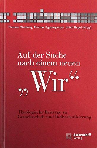 Auf der Suche nach einem neuen Wir: Theologische Beiträge zu Gemeinschaft und Individualisierung