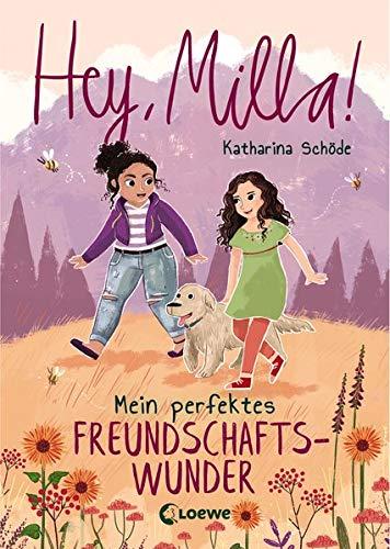 Hey, Milla! - Mein perfektes Freundschaftswunder: Kinderbuch für Mädchen und Jungen ab 8 Jahre