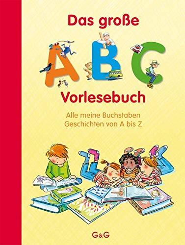 Das große ABC-Vorlesebuch: Alle meine Buchstaben. Geschichten von A bis Z (Alle meine Buchstaben / Das Alphabet in 24 attraktive Bände verpackt: So ... für Vorschulkinder und Schulanfänger)