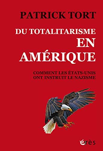 Du totalitarisme en Amérique : comment les Etats-Unis ont instruit le nazisme