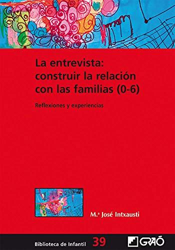 La entrevista: construir la relación con las familias (0-6): Reflexiones y experiencias (Biblioteca Infantil (español), Band 39)