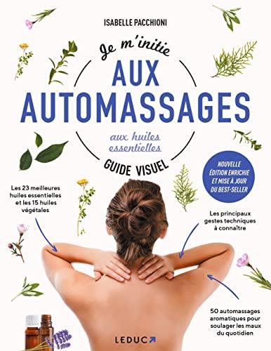 Je m'initie aux automassages aux huiles essentielles : guide visuel