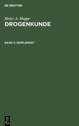 Heinz A. Hoppe: Drogenkunde: Drogenkunde, 3 Bde., Bd.3, Supplement