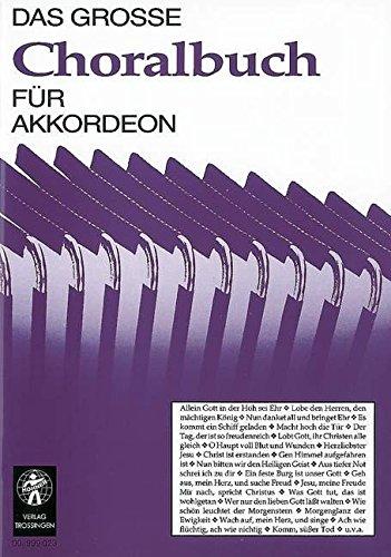 Das große Choralbuch für Akkordeon: Mit den bekanntesten Chorälen. Klavier, Harmonium oder Akkordeon. (Das große Akkordeonbuch)