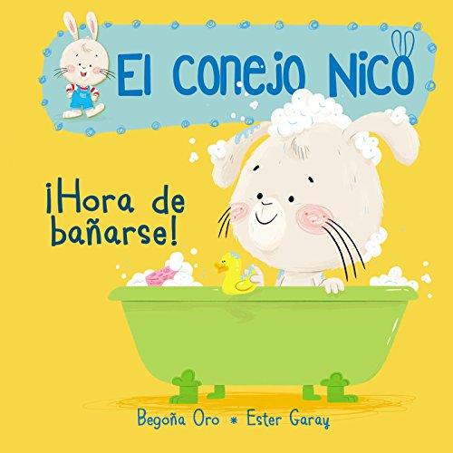 ¡Hora de bañarse! / It's Bath Time!: Libros En Español Para Niños (El conejo Nico)