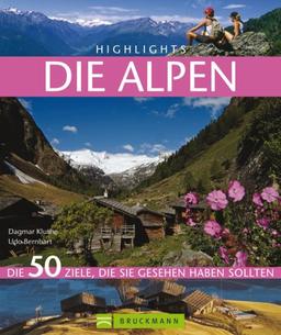 Highlights - Die Alpen: Die 50 Ziele, die Sie gesehen haben sollten