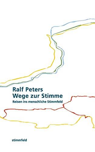 Wege zur Stimme: Reisen ins menschliche Stimmfeld