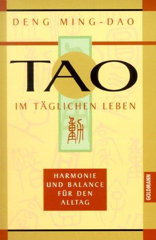 Tao im täglichen Leben. Harmonie und Balance für den Alltag