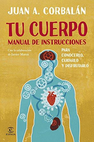 Tu cuerpo. Manual de instrucciones: PARA CONOCERLO, CUIDARLO Y DISFRUTARLO