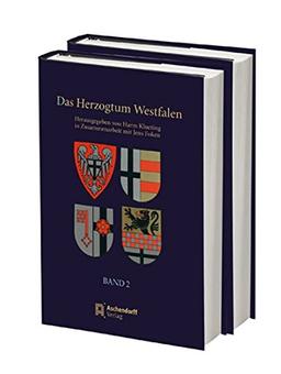 Das Herzogtum Westfalen: Band 2: Das ehemalige kurkölnische Herzogtum Westfalen im Bereich der heutigen Kreise Hochsauerland, Olpe, Soest und Märkischer Kreis