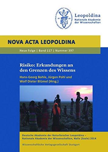 Risiko: Erkundungen an den Grenzen des Wissens: Leopoldina-Meeting am 15. und 16. Juni 2012 in Bonn (Nova Acta Leopoldina - Neue Folge)