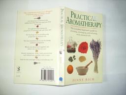 Practical Aromatherapy: The Complete Beginners Guide to Choosing, Massaging and Relaxing with Essential Oils (Black & White Paperbacks)