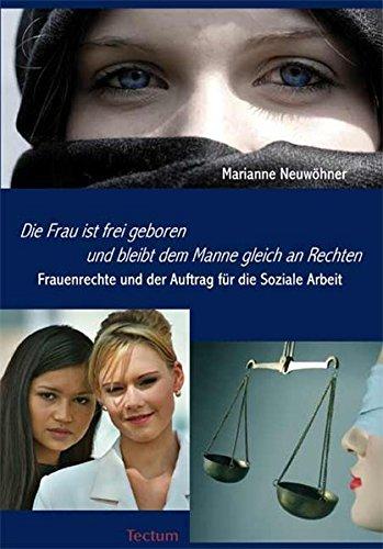 "Die Frau ist frei geboren und bleibt dem Manne gleich an Rechten": Frauenrechte und der Auftrag für die Soziale Arbeit