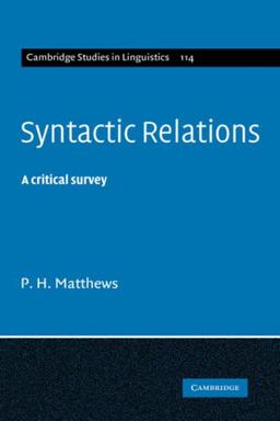 Syntactic Relations: A Critical Survey (Cambridge Studies in Linguistics, Band 114)