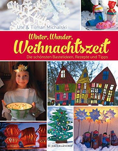 Winter, Wunder, Weihnachtszeit: Die schönsten Bastelideen, Rezepte und Tipps