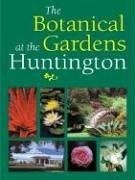 The Botanical Gardens at the Huntington (The Huntington Library Garden Series)