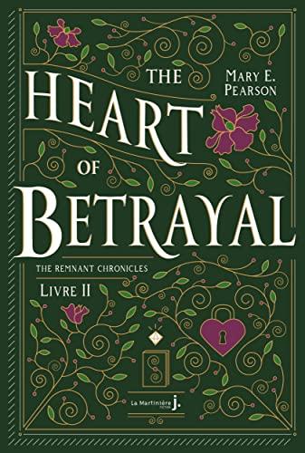 The remnant chronicles. Vol. 2. The heart of betrayal