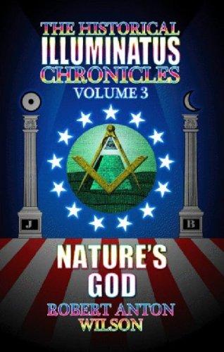 3: Nature's God: The History of the Early Illuminati Volume 3 of the Historical Illuminatus Chronicles