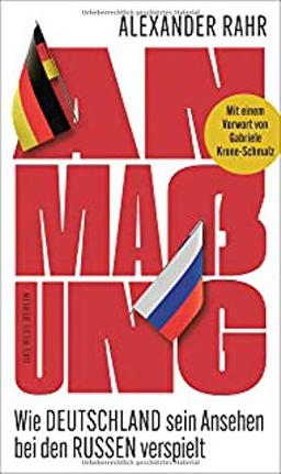 Anmaßung: Wie Deutschland sein Ansehen bei den Russen verspielt