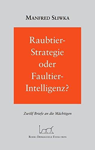 Raubtier - Strategie oder Faultier-Intelligenz? Zwölf Briefe an die Mächtigen