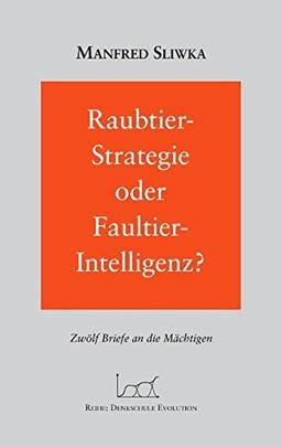 Raubtier - Strategie oder Faultier-Intelligenz? Zwölf Briefe an die Mächtigen