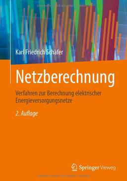 Netzberechnung: Verfahren zur Berechnung elektrischer Energieversorgungsnetze