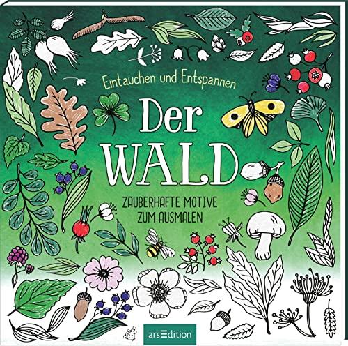 Der Wald – Eintauchen und Entspannen: Zauberhafte Motive zum Ausmalen | 80 wunderbare Ausmalmotive rund um Wald, Bäume und Natur