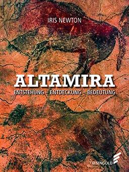 Altamira: Entstehung – Entdeckung – Bedeutung