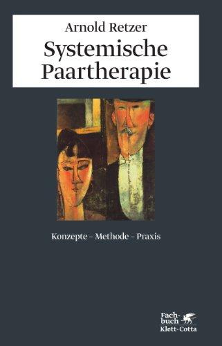 Systemische Paartherapie: Konzepte - Methoden - Praxis