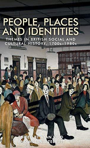 People, places and identities: Themes in British social and cultural history, 1700s-1980s