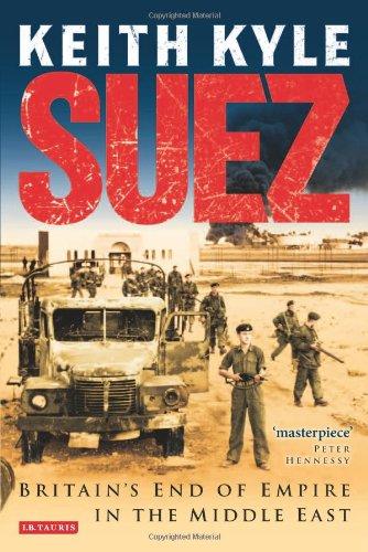 Suez: Britain's End of Empire in the Middle East