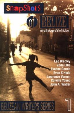 Snapshots Of Belize, an anthology of short fiction (Belizean writers series)