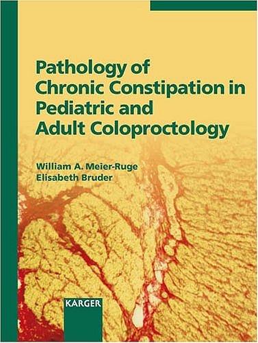 Pathology of Chronic Constipation in Pediatric and Adult Coloproctology: Reprint of: "Pathobiology 2005, Volume 72, Number 1-2" (Pathobiology S.)