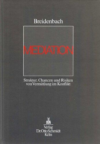 Mediation. Struktur, Chancen und Risiken von Vermittlung im Konflikt