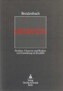 Mediation. Struktur, Chancen und Risiken von Vermittlung im Konflikt