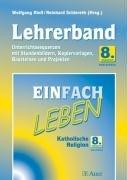 Einfach Leben. Katholische Religion für Realschulen in Bayern. Lehrerband 8. Jahrgangsstufe: Mit Stundenbildern, Kopiervorlagen, Bausteinen und Projekten