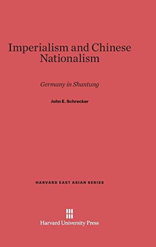 Imperialism and Chinese Nationalism: Germany in Shantung (Harvard East Asian, Band 58)