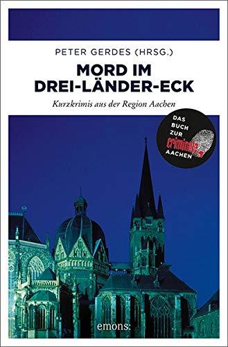 Mord im Drei-Länder-Eck: Kurzkrimis aus der Region Aachen