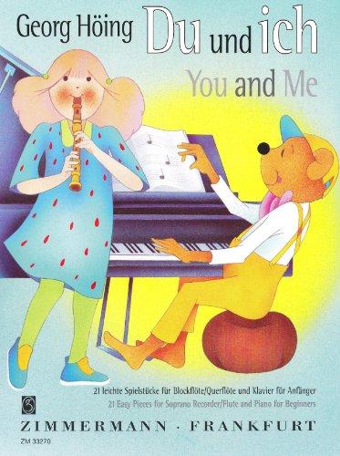 Du und ich. You and Me: 21 leichte Spielstücke für Blockflöte/Querflöte und Klavier für Anfänger