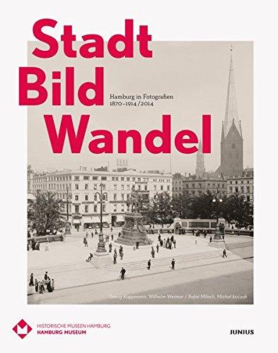 Stadt Bild Wandel: Fotografie in Hamburg 1870-1914 / 2014