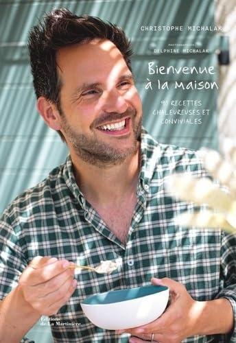 Bienvenue à la maison : 90 recettes chaleureuses et conviviales