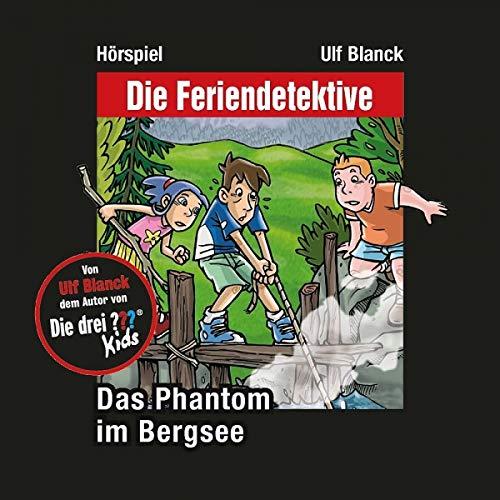 Die Feriendetektive - Das Phantom im Bergsee - Hörspiel