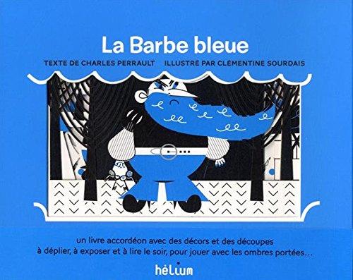 La Barbe bleue : un livre-accordéon avec des décors et des découpes à déplier, à exposer et à lire le soir, pour jouer avec les ombres portées...